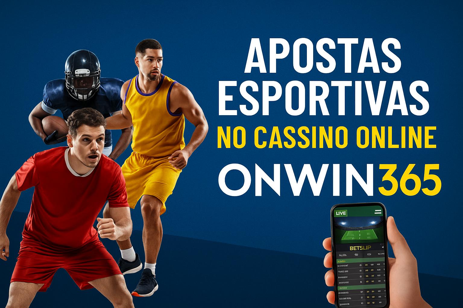 Aposte em apostas esportivas no cassino online ONWIN365